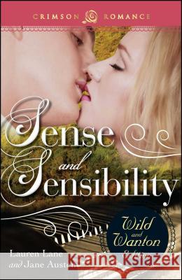 Sense and Sensibility: The Wild and Wanton Edition Lauren Lane 9781440563553 Crimson Romance