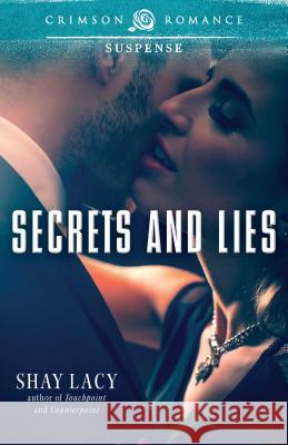 Secrets and Lies Shay Lacy 9781440567117 Crimson Romance
