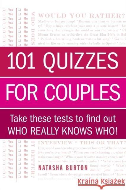 101 Quizzes for Couples: Take These Tests to Find Out Who Really Knows Who! Burton, Natasha 9781440567421 Adams Media Corporation