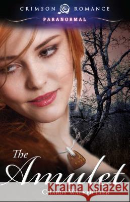 The Amulet Chardy Walke 9781440568268 Crimson Romance