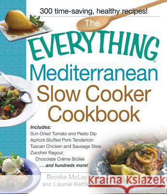 The Everything Mediterranean Slow Cooker Cookbook Brooke McLay Launie Kettler 9781440568527 Adams Media Corporation