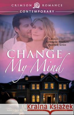 Change My Mind Elley Arden   9781440568770 Crimson Romance