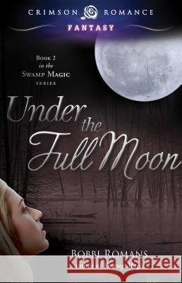 Under the Full Moon Bobbi Romans 9781440569012