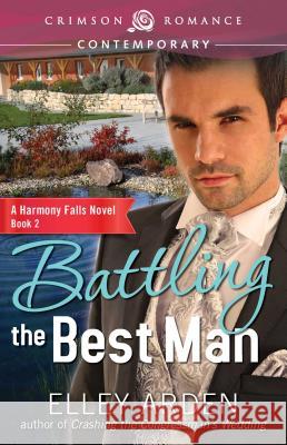 Battling the Best Man Elley Arden 9781440572333 Crimson Romance