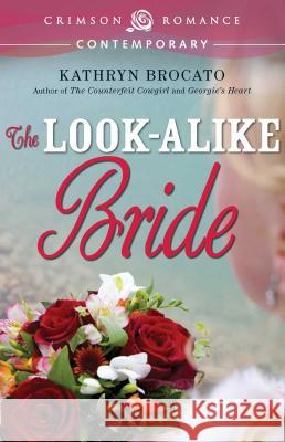 The Lookalike Bride Brocato, Kathryn 9781440574757