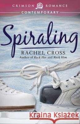 Spiraling Rachel Cross 9781440574870