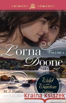 Lorna Doone: The Wild and Wanton Edition, Volume 4 Porteus, M. J. 9781440579240 Crimson Romance