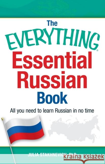 The Everything Essential Russian Book: All You Need to Learn Russian in No Time Julie Stakhnevich 9781440580826 Adams Media Corporation