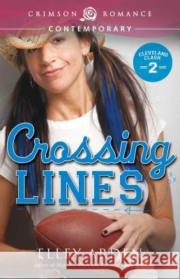 Crossing Lines Elley Arden   9781440582493 Crimson Romance