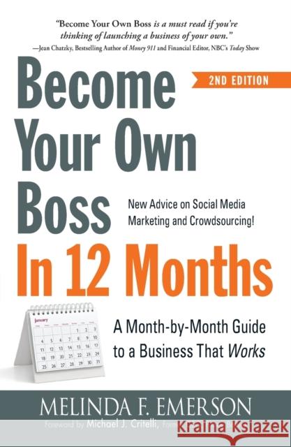 Become Your Own Boss in 12 Months: A Month-By-Month Guide to a Business That Works Emerson, Melinda 9781440584350 Adams Media Corporation