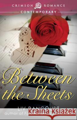 Between the Sheets LIV Rancourt   9781440584848 Crimson Romance