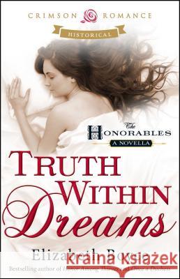 Truth Within Dreams Elizabeth Boyce 9781440584992 Crimson Romance