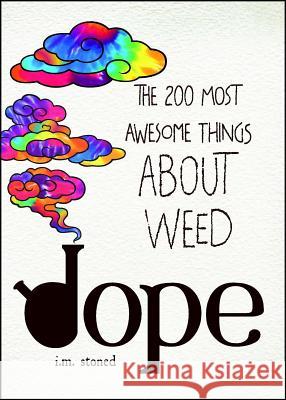 Dope: The 200 Most Awesome Things about Weed Stoned, I. M. 9781440586224 Adams Media Corporation