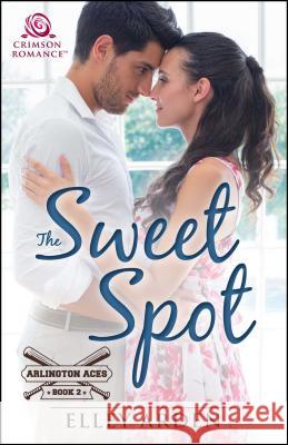 The Sweet Spot Elley Arden 9781440591532 Crimson Books