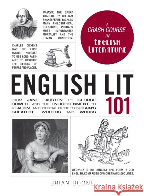 English Lit 101: From Jane Austen to George Orwell and the Enlightenment to Realism, an Essential Guide to Britain's Greatest Writers a Brian Boone 9781440599712 Adams Media Corporation