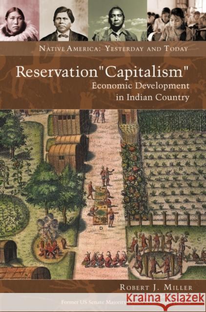 Reservation Capitalism: Economic Development in Indian Country Miller, Robert J. 9781440801112 Praeger