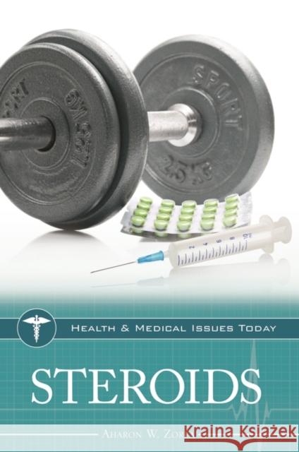 Steroids Aharon W., PH.D. Zorea 9781440802997 Greenwood