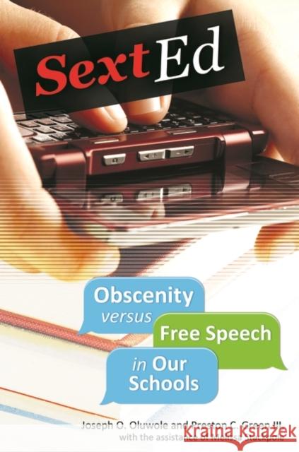 Sext Ed: Obscenity Versus Free Speech in Our Schools Joseph Oluwole Preston C. Green 9781440829277