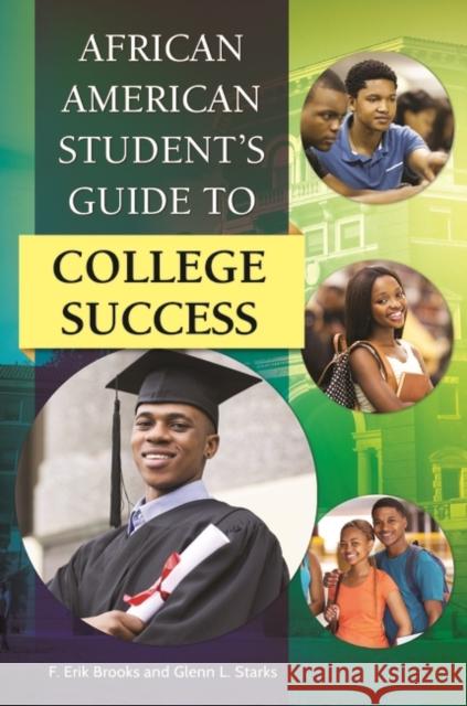 African American Student's Guide to College Success F. Erik, PH.D. Brooks Glenn L. Starks 9781440829291 Greenwood