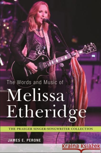 The Words and Music of Melissa Etheridge James E. Perone 9781440830075