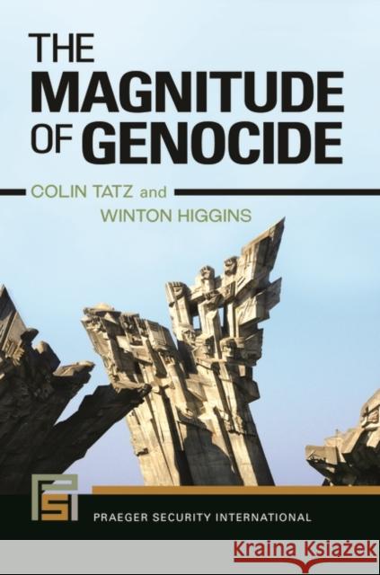 The Magnitude of Genocide Colin Martin Tatz Winton Higgins 9781440831607 Praeger