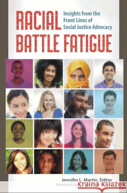 Racial Battle Fatigue: Insights from the Front Lines of Social Justice Advocacy Martin, Jennifer L. 9781440832093 Praeger