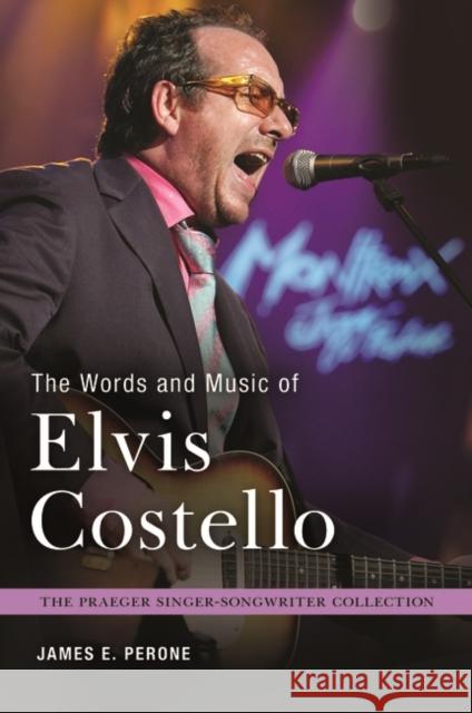 The Words and Music of Elvis Costello James E. Perone 9781440832154 Praeger