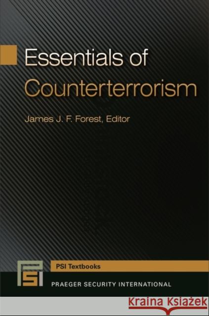 Essentials of Counterterrorism James J. F. Forest 9781440832833 Praeger