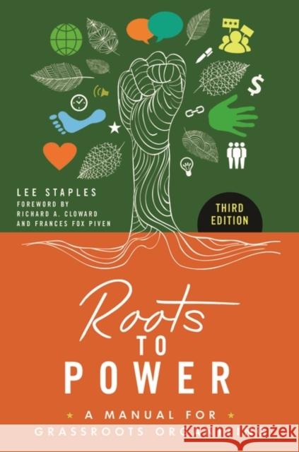 Roots to Power: A Manual for Grassroots Organizing, 3rd Edition Lee Staples 9781440833656 Praeger