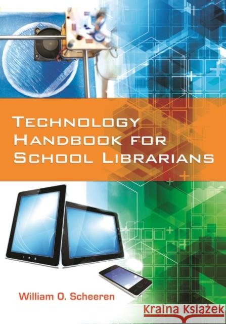 Technology Handbook for School Librarians William O. Scheeren 9781440833960 Libraries Unlimited