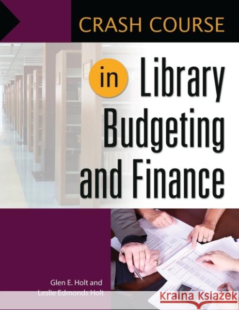 Crash Course in Library Budgeting and Finance Glen E. Holt Leslie Edmonds Holt 9781440834745 Libraries Unlimited
