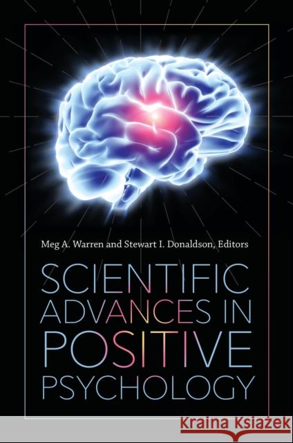 Scientific Advances in Positive Psychology Meghana Rao Stewart I. Donaldson 9781440834806 Praeger