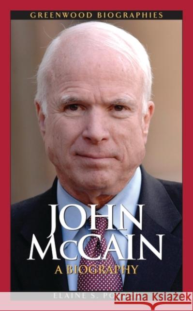 John McCain: A Biography Povich, Elaine 9781440835988 Greenwood