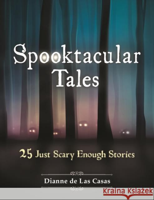 Spooktacular Tales: 25 Just Scary Enough Stories Dianne d 9781440836909 Libraries Unlimited