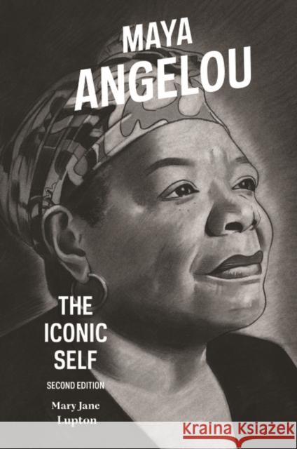 Maya Angelou: The Iconic Self Mary Jane Lupton 9781440837586