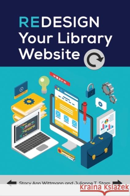 Redesign Your Library Website Stacy Ann Wittmann Julianne Terese Stam 9781440838569 Libraries Unlimited