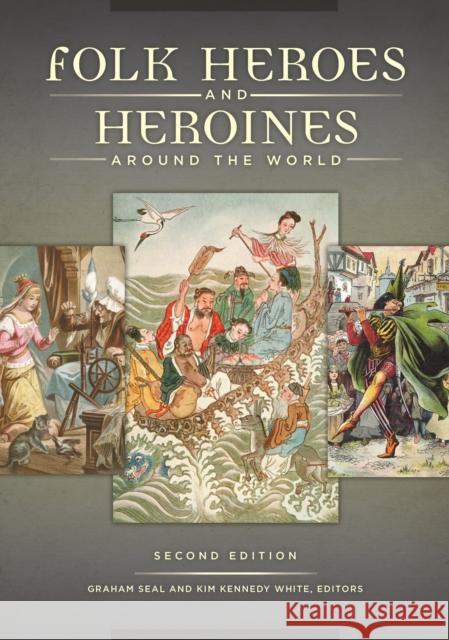 Folk Heroes and Heroines around the World Seal, Graham 9781440838606 Greenwood