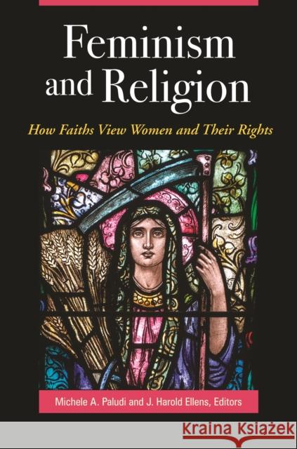 Feminism and Religion: How Faiths View Women and Their Rights Michele A., PH.D. Paludi J. Harold Ellens 9781440838880