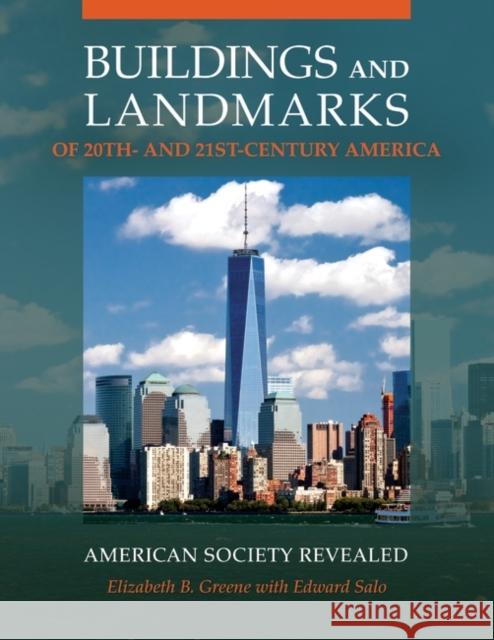 Buildings and Landmarks of 20th- And 21st-Century America: American Society Revealed Edward Salo 9781440839924