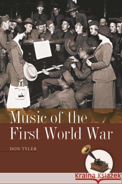 Music of the First World War Don Tyler 9781440839962 Greenwood