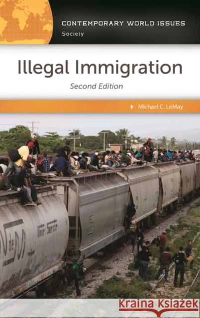 Illegal Immigration: A Reference Handbook Lemay, Michael C. 9781440840128