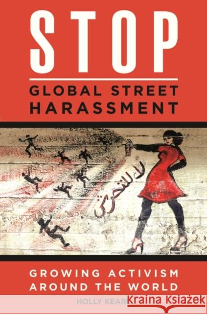 Stop Global Street Harassment: Growing Activism around the World Kearl, Holly 9781440840203 Praeger