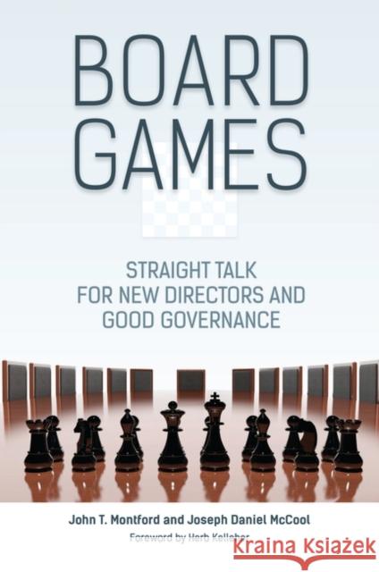 Board Games: Straight Talk for New Directors and Good Governance John T. Montford Joseph McCool 9781440842528 Praeger