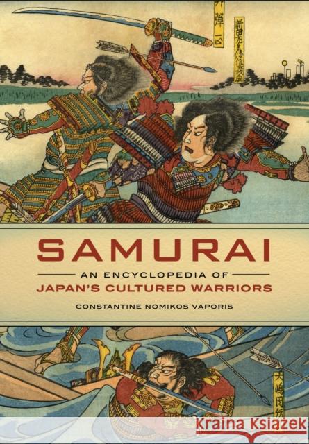 Samurai: An Encyclopedia of Japan's Cultured Warriors Constantine Nomikos Vaporis 9781440842702 ABC-CLIO