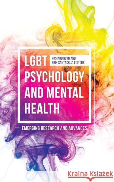 LGBT Psychology and Mental Health: Emerging Research and Advances Ruth, Richard 9781440843372 Praeger