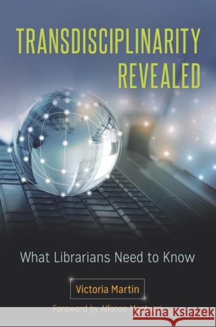 Transdisciplinarity Revealed: What Librarians Need to Know Victoria Martin 9781440843471 Libraries Unlimited