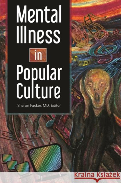 Mental Illness in Popular Culture Sharon Packer 9781440843884 Praeger
