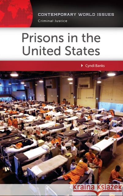 Prisons in the United States: A Reference Handbook Cyndi Banks 9781440844379