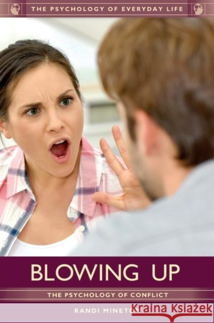 Blowing Up: The Psychology of Conflict Randi Minetor 9781440844676 Greenwood