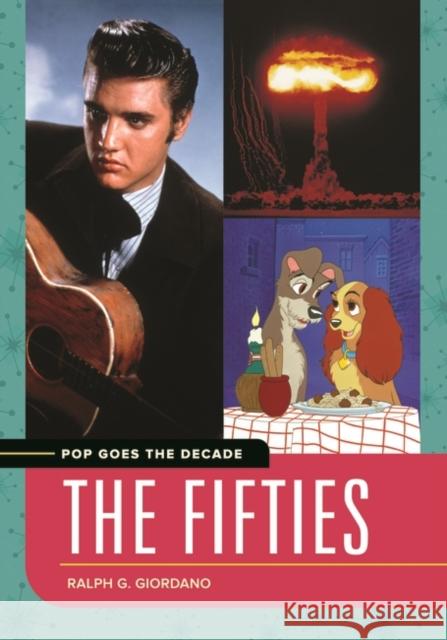 Pop Goes the Decade: The Fifties Ralph G. Giordano 9781440844713